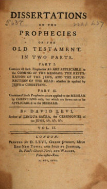 Dissertations on the Prophesies of the Old Testament, Containing All Such Prophecies as are Applicable to the Coming of the Messiah, the Restoration of the Jews, and the Resurrection of the Dead