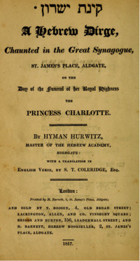 A Hebrew Dirge: Chaunted in the Great Synagogue, St. James's Place, Aldgate, on the Day of the Funeral of Her Royal Highness, the Princess Charlotte, with a Translation in English Verse by S.T. Coleridge